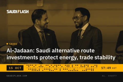 Al-Jadaan: Saudi alternative route investments protect energy, trade stability