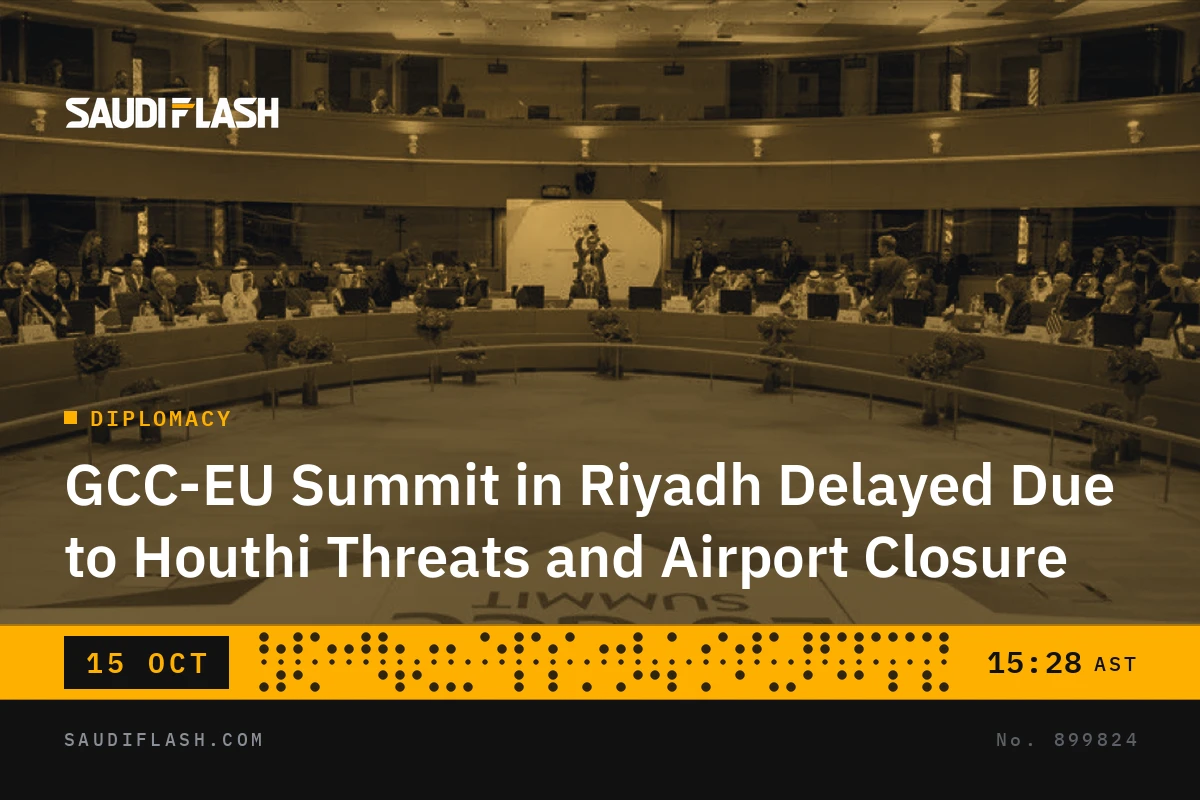 GCC-EU Summit in Riyadh Delayed Due to Houthi Threats and Airport Closure