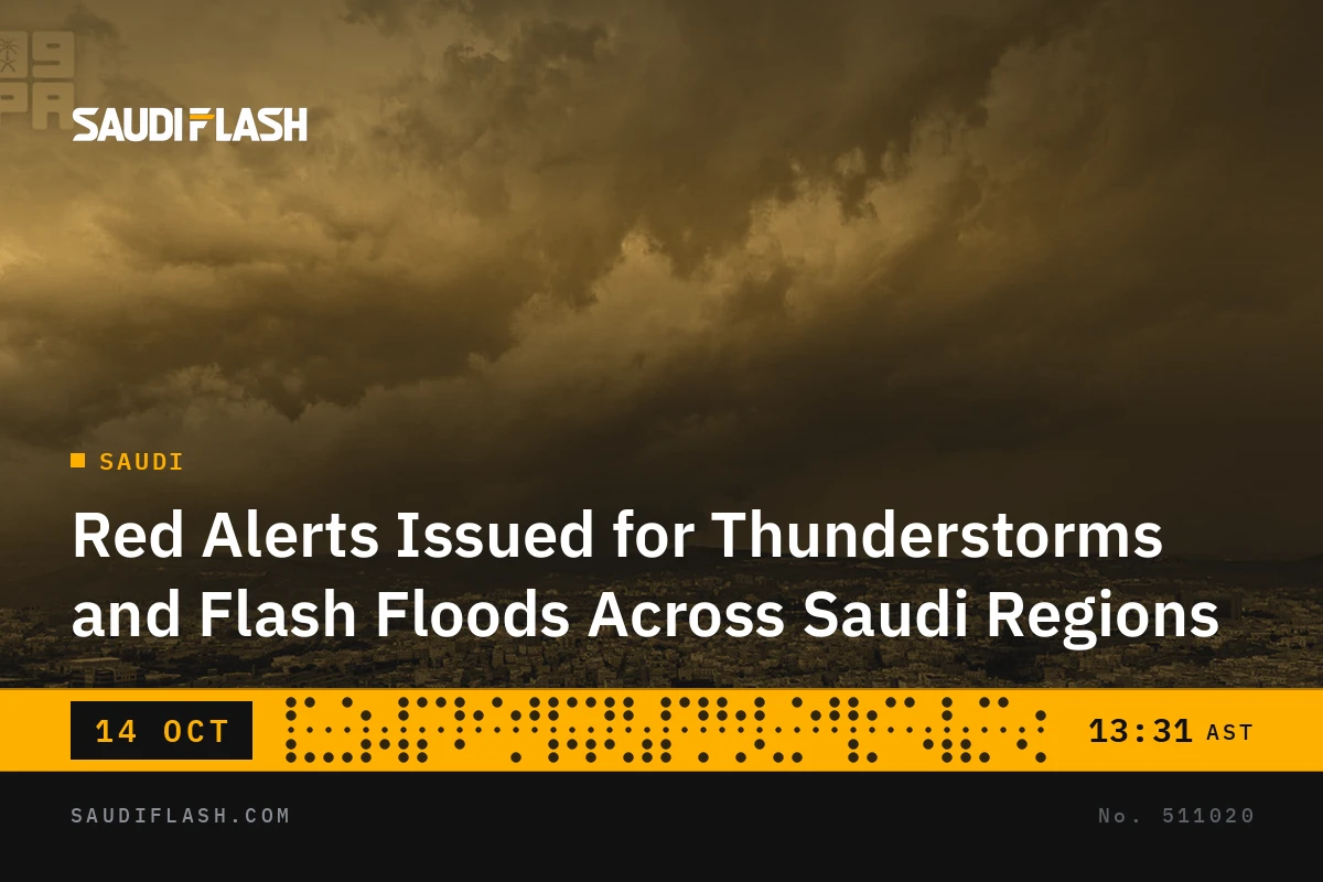 Red Alerts Issued for Thunderstorms and Flash Floods Across Saudi Regions